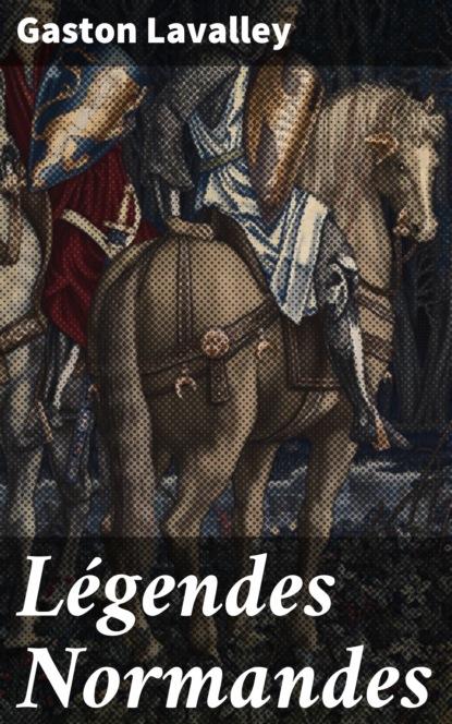 Gaston Lavalley - Légendes Normandes