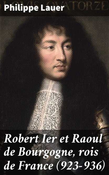 

Robert Ier et Raoul de Bourgogne, rois de France (923-936)