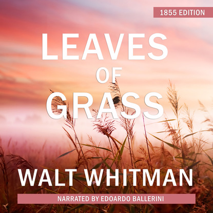 Walt Whitman - Leaves of Grass - 1855 Edition (Unabridged)