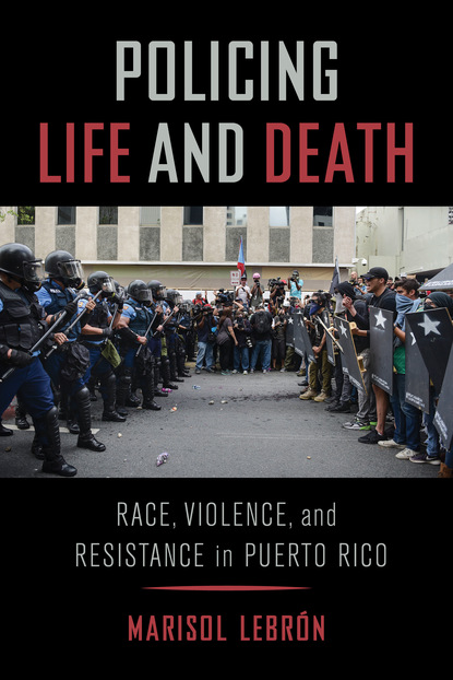 Marisol LeBrón - Policing Life and Death