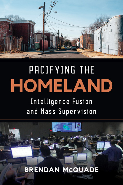 Brendan McQuade - Pacifying the Homeland