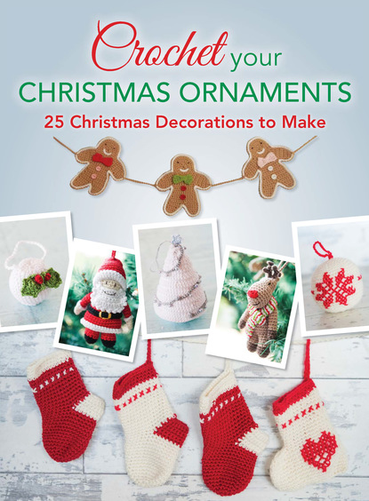 Various contributors — Crochet your Christmas Ornaments