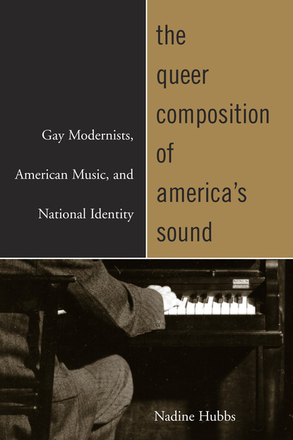 Nadine Hubbs - The Queer Composition of America's Sound