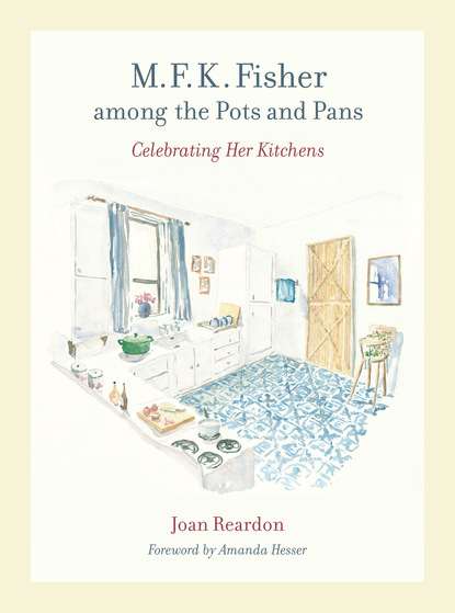 Joan Reardon — M. F. K. Fisher among the Pots and Pans