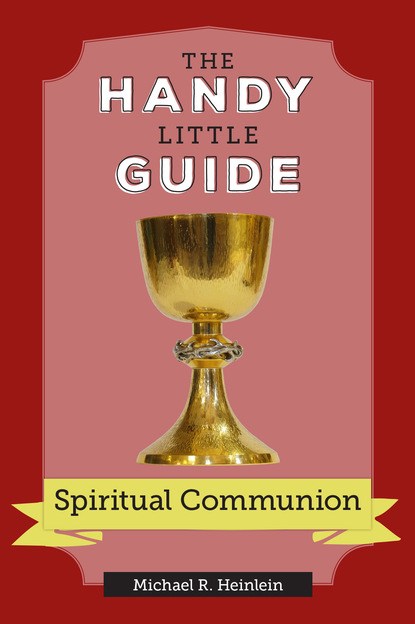 Michael Heinlein - The Handy Little Guide to Spiritual Communion