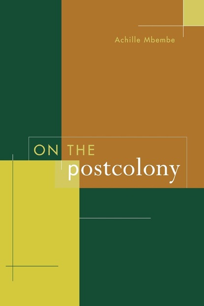 Achille Mbembe - On the Postcolony