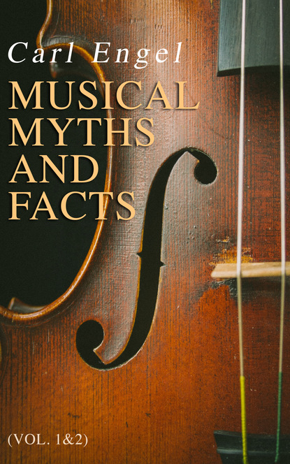 Engel Carl - Musical Myths and Facts (Vol. 1&2)