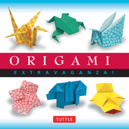 Группа авторов — Origami Extravaganza!