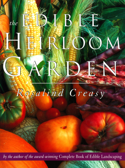 Rosalind Creasy — Edible Heirloom Garden