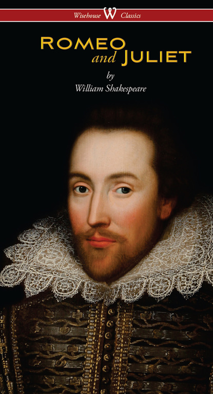 

Romeo and Juliet (Wisehouse Classics Edition)