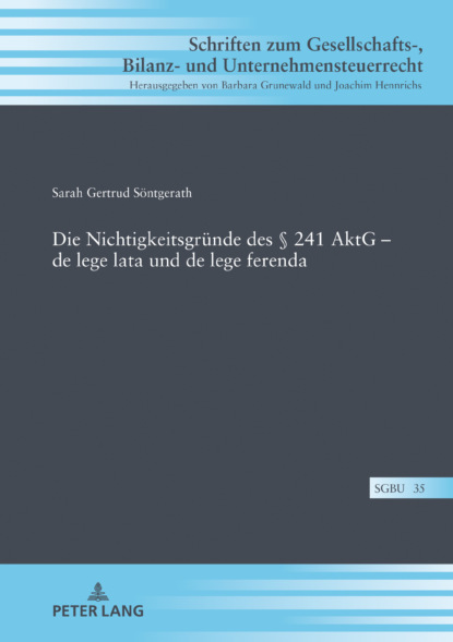 Sarah Söntgerath - Die Nichtigkeitsgruende des § 241 AktG  de lege lata und de lege ferenda