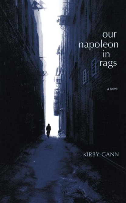 Kirby Gann - Our Napoleon in Rags