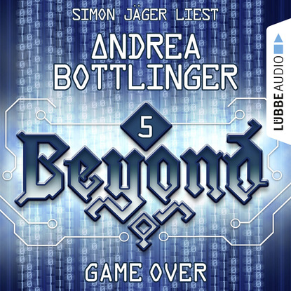 Andrea Bottlinger - GAME OVER - Beyond - Die Cyberpunk-Romanserie 5 (Ungekürzt)