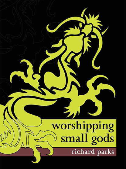 Richard Parks — Worshipping Small Gods