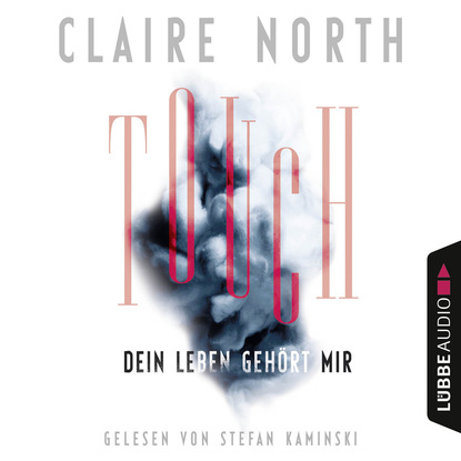 Клэр Норт - Touch - Dein Leben gehört mir