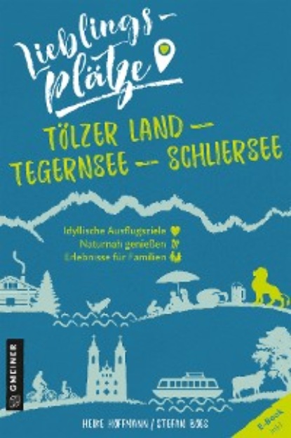 Lieblingsplätze Tölzer Land - Tegernsee - Schliersee - Heike Hoffmann