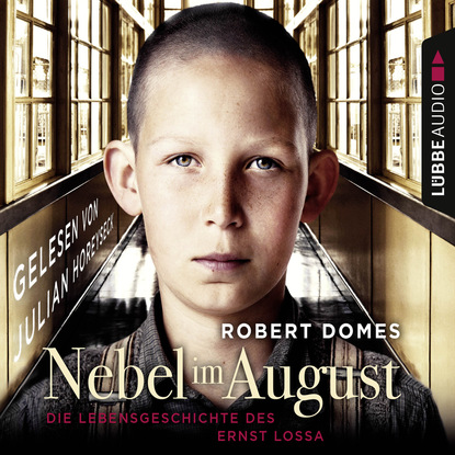 Robert Domes - Nebel im August - Die Lebensgeschichte des Ernst Lossa