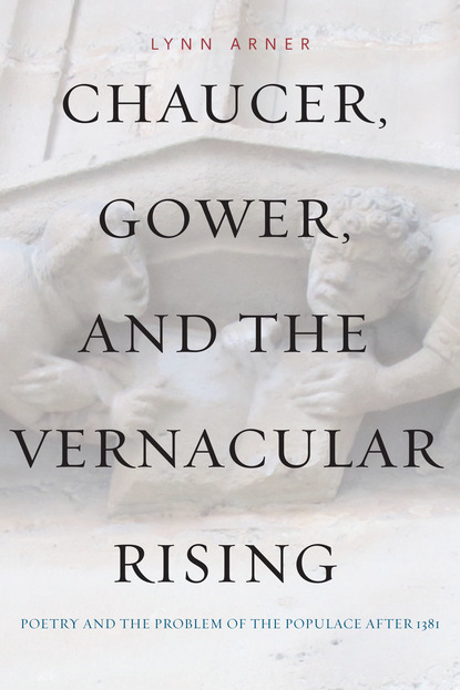 Lynn Arner - Chaucer, Gower, and the Vernacular Rising