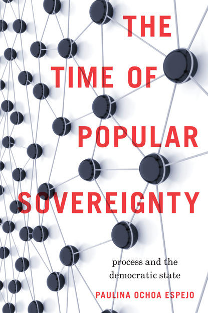 Paulina Ochoa Espejo - The Time of Popular Sovereignty