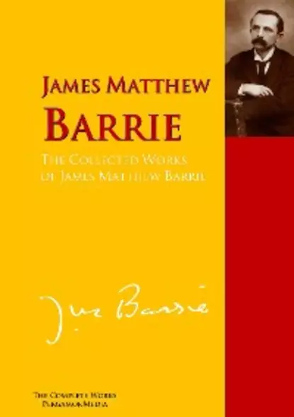 Обложка книги The Collected Works of James Matthew Barrie, James Matthew Barrie
