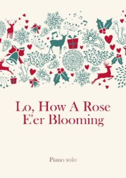 Lo, How A Rose E'er Blooming