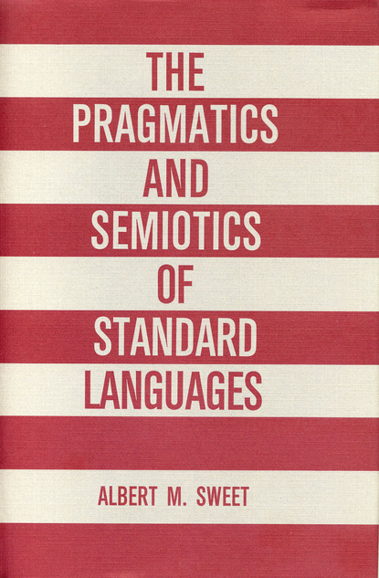 Albert Sweet - The Pragmatics and Semiotics of Standard Languages