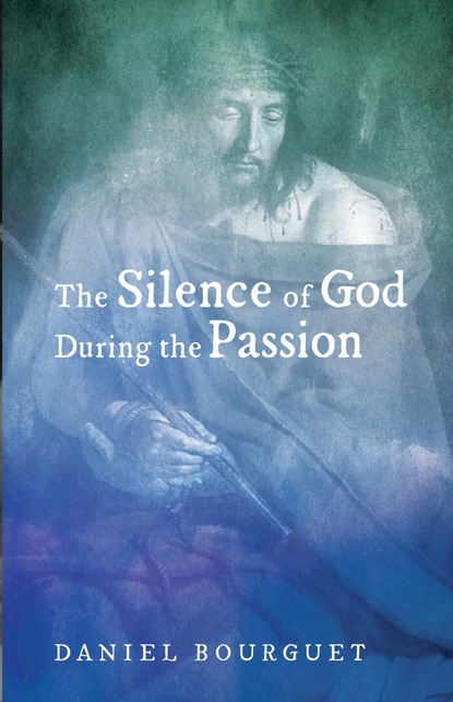 

The Silence of God during the Passion