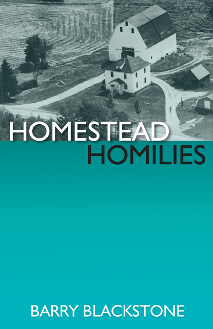 Barry Blackstone — Homestead Homilies