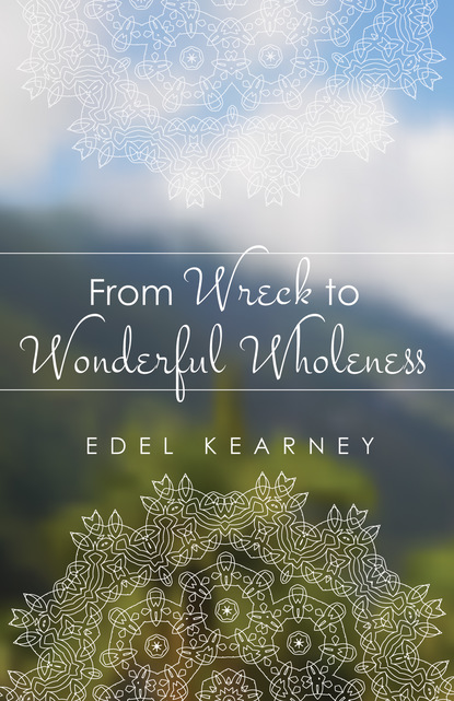 Edel Kearney — From Wreck to Wonderful Wholeness