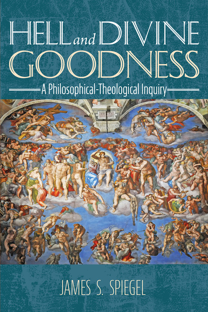 James S. Spiegel — Hell and Divine Goodness