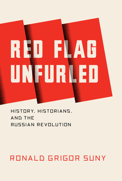 Ronald Grigor Suny - Red Flag Unfurled