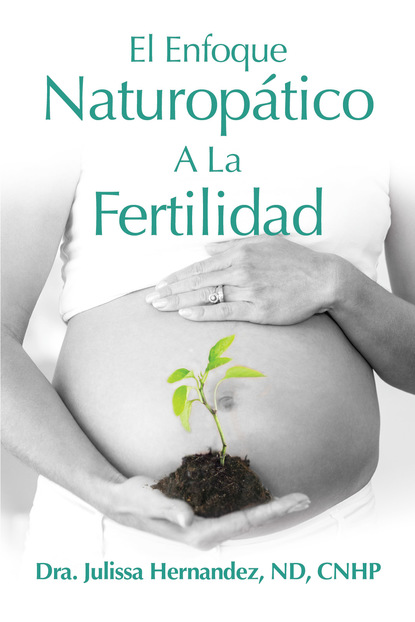 Julissa Hernandez — El Enfoque Naturop?tica A La Fertilidad