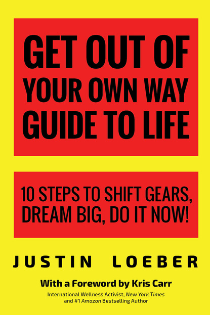 Justin Loeber — Get Out of Your Own Way Guide to Life