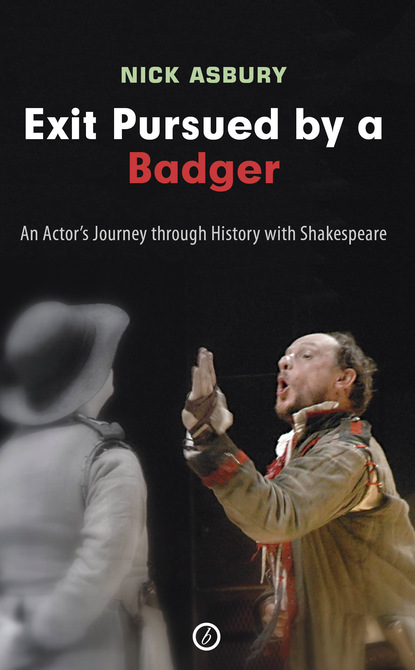 

Exit Pursued by a Badger: An Actor's Journey through History with Shakespeare