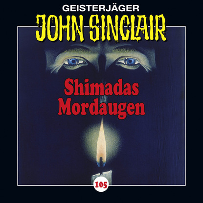 Ксюша Ангел - John Sinclair, Folge 105: Shimadas Mordaugen (Teil 1 von 3)