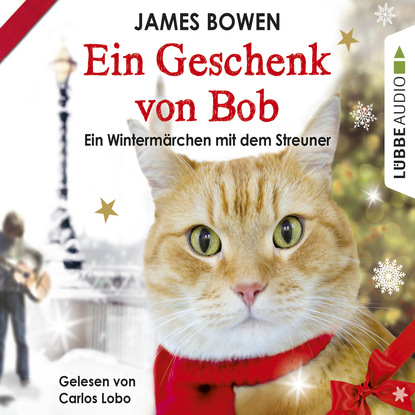 Ein Geschenk von Bob - Ein Wintermärchen mit dem Streuner