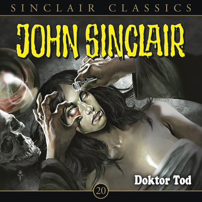 Ксюша Ангел - John Sinclair - Classics, Folge 20: Doktor Tod