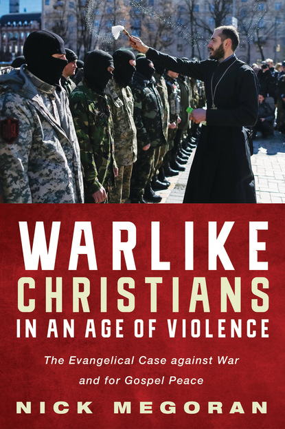 Nick Megoran — Warlike Christians in an Age of Violence