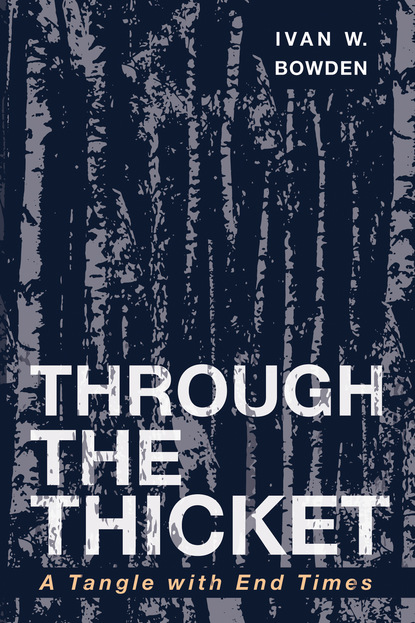 Ivan W. Bowden — Through the Thicket