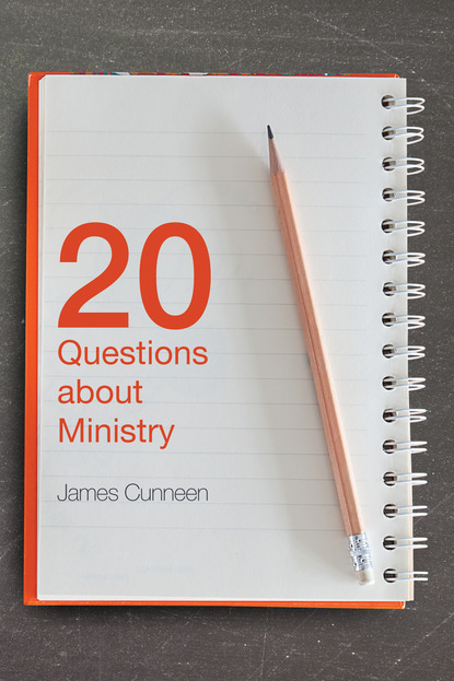 James Cunneen — 20 Questions about Ministry