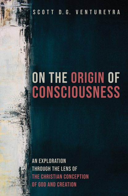 Scott D. G. Ventureyra — On the Origin of Consciousness