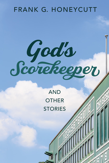 Frank G. Honeycutt - God's Scorekeeper and Other Stories