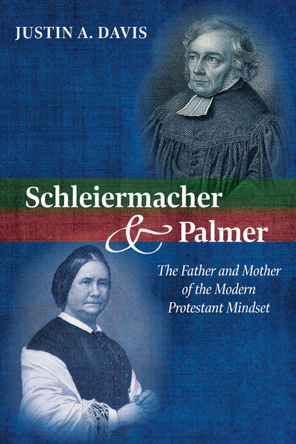 Justin A. Davis - Schleiermacher and Palmer