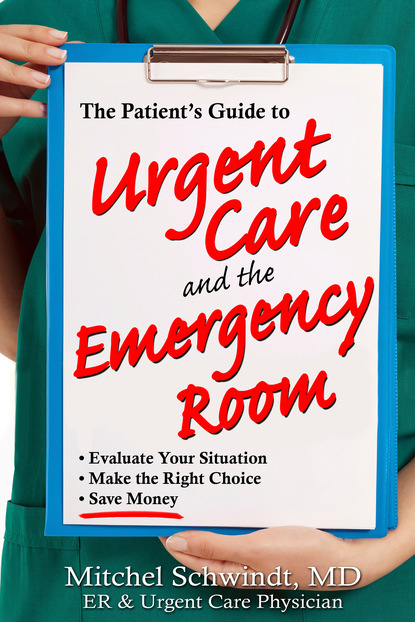 Mitchel Schwindt — The Patient's Guide to Urgent Care and the Emergency Room