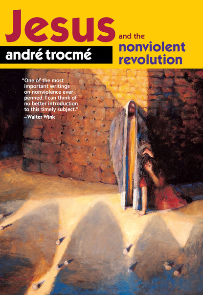 Andr? Trocm? — Jesus and the Nonviolent Revolution