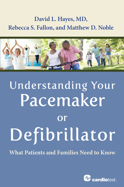 David L. Hayes - Understanding Your Pacemaker or Defibrillator : What Patients and Families Need to Know