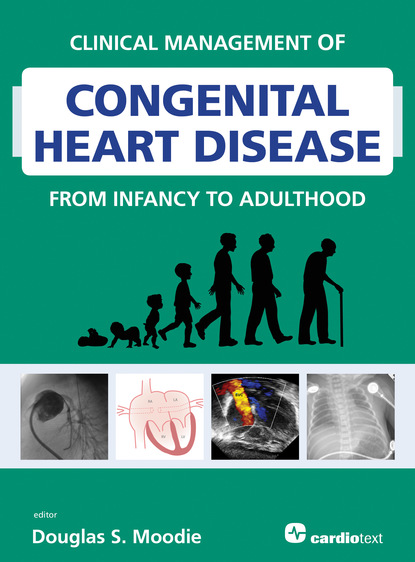 Группа авторов - Clinical Management of Congenital Heart Disease from Infancy to Adulthood