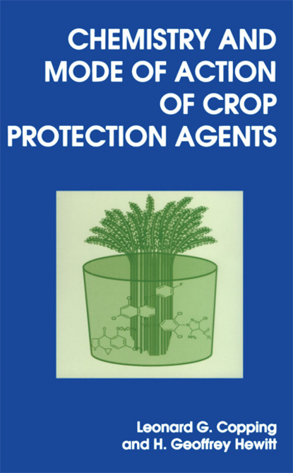 Leonard G Copping - Chemistry and Mode of Action of Crop Protection Agents