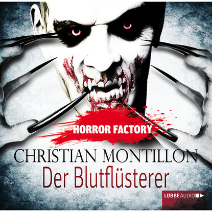 Christian Montillon - Der Blutflüsterer - Horror Factory 3