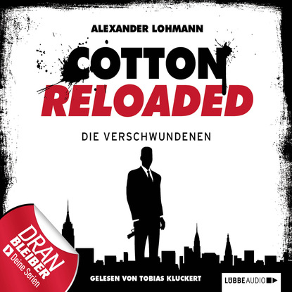 Alexander Lohmann - Jerry Cotton - Cotton Reloaded, Folge 4: Die Verschwundenen